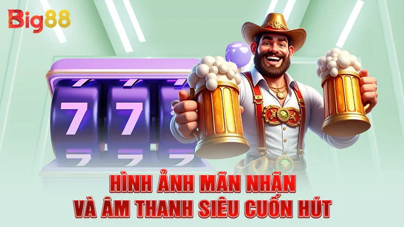 Hình ảnh mãn nhãn và âm thanh siêu cuốn hút