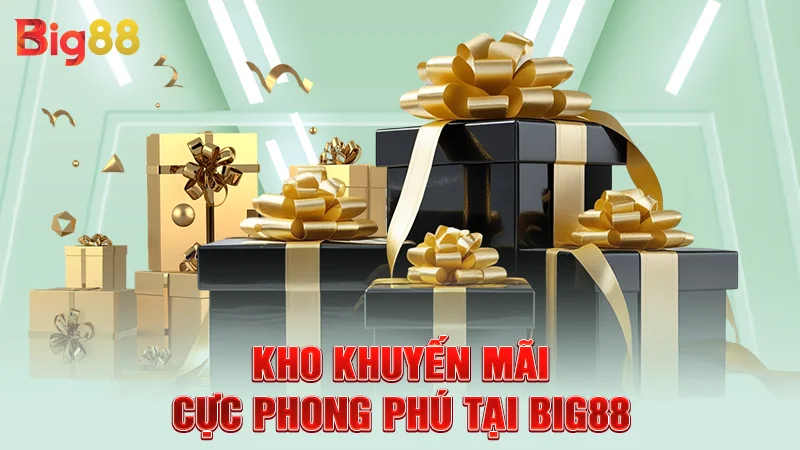 Kho khuyến mãi cực phong phú tại Big88