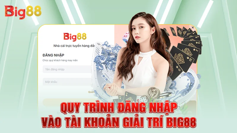Quy trình đăng nhập vào tài khoản giải trí Big88