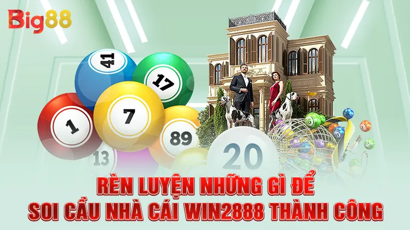 Rèn luyện những gì để soi cầu nhà cái WIN2888 thành công