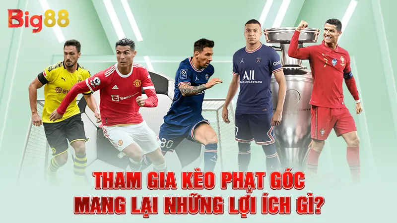 Tham gia kèo phạt góc mang lại những lợi ích gì?