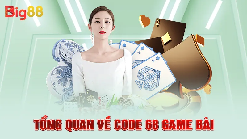 Tổng quan về code 68 game bài