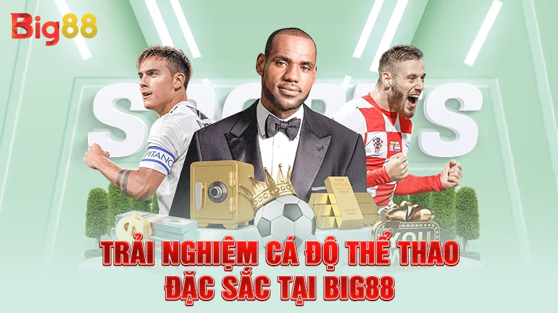 Trải nghiệm cá độ thể thao đặc sắc tại Big88